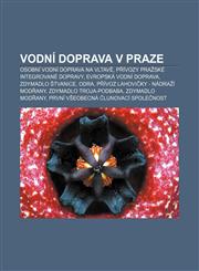 Vodní doprava v Praze Osobní vodní doprava na Vltavě, Přívozy Pražské integrované dopravy, Evropská vodní doprava, Zdymadlo Štvanice, Odra,123285221X,9781232852216