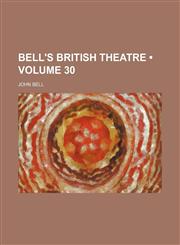Bell's British Theatre (Volume 30),1150256508,9781150256509