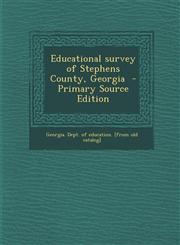 Educational survey of Stephens County, Georgia  - Primary Source Edition,1295228599,9781295228591