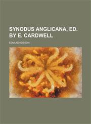 Synodus Anglicana, Ed. by E. Cardwell,1150599731,9781150599736