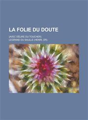 La Folie Du Doute; (Avec Delire Du Toucher),1234294753,9781234294755