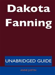 Dakota Fanning - Unabridged Guide,1486198929,9781486198924