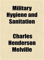 Military Hygiene and Sanitation,1152556363,9781152556362