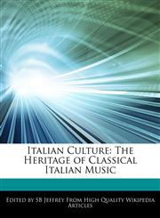 Italian Culture The Heritage of Classical Italian Music,1242298258,9781242298257