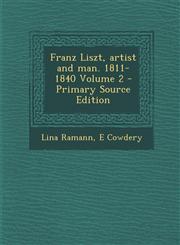 Franz Liszt, Artist and Man. 1811-1840 Volume 2 - Primary Source Edition,1294642588,9781294642589