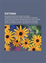 Estonia Buildings and structures in Estonia, Communications in Estonia, Economy of Estonia, Education in Estonia, Estonia-related lists,1156833930,9781156833933