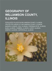 Geography of Williamson County, Illinois Populated places in Williamson County, Illinois, Protected areas of Williamson County, Illinois,1233169637,9781233169634