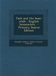 Jack and the bean-stalk English hexameters  - Primary Source Edition,1293237027,9781293237021