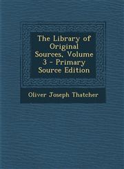 Library of Original Sources, Volume 3,128946457X,9781289464578