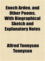 Enoch Arden, and Other Poems. With Biographical Sketch and Explanatory Notes,1152521748,9781152521742