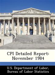 CPI Detailed Report November 1984,1288386559,9781288386550