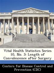 Vital Health Statistics Series 10, No. 3 Length of Convalescence after Surgery,1249118816,9781249118817