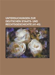 Untersuchungen Zur Deutschen Staats- Und Rechtsgeschichte (41-45 ),1153521083,9781153521086