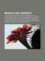 Música del Barroc Viola d'arc, Madrigal, Minuet, Sarabanda, Gavota, Figuralisme, Suite, Folia, Música barroca, Courante, Escola veneciana,1232728365,9781232728368