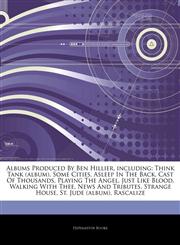 Articles On Albums Produced By Ben Hillier, including Think Tank (album), Some Cities, Asleep In The Back, Cast Of Thousands, Playing The Angel, Just Like Blood, Walking With Thee, News And Tributes, Strange House, St. Jude (album),1243253770,9781243253774