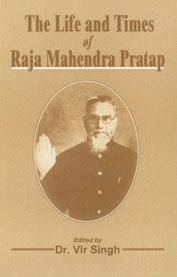 The Life and Times of Raja Mahendra Pratap 1st Published,8188629316,9788188629312