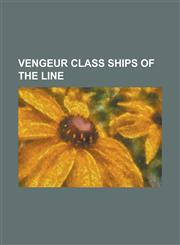 Vengeur Class Ships of the Line HMS Agincourt (1817), HMS Ajax (1809), HMS America (1810), HMS Anson (1812), HMS Armada (1810), HMS Asia (1811), HMS,1155296893,9781155296890