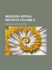 Missouri Appeal Reports Volume 6,1230083855,9781230083858