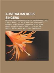 Australian rock singers Paul Kelly, Rick Springfield, Flea, Jimmy Barnes, Luke Steele, Bon Scott, Jason Donovan, James Freud, Broderick Smith,1156399033,9781156399033