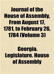 Journal of the House of Assembly, From August 17, 1781, to February 26, 1784 (Volume 3),1152769057,9781152769052