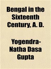 Bengal in the Sixteenth Century, A. D.,1151914177,9781151914170