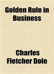 Golden Rule in Business,1154461467,9781154461466