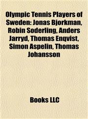 Olympic Tennis Players of Sweden Jonas Björkman, Robin Söderling, Anders Järryd, Thomas Enqvist, Simon Aspelin, Thomas Johansson,1155471954,9781155471952