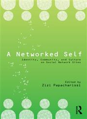 A Networked Self Identity, Community, and Culture on Social Network Sites,0415801818,9780415801812