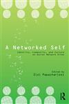 A Networked Self Identity, Community, and Culture on Social Network Sites,0415801818,9780415801812