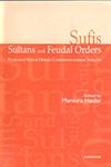 Sufis, Sultans and Feudal Orders Professor Nurul Hasan Commemoration Volume 1st Published,8173045488,9788173045486