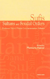 Sufis, Sultans and Feudal Orders Professor Nurul Hasan Commemoration Volume 1st Published,8173045488,9788173045486