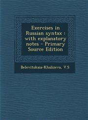 Exercises in Russian syntax with explanatory notes - Primary Source Edition,1295034816,9781295034819