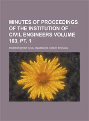 Minutes of Proceedings of the Institution of Civil Engineers Volume 103, pt. 1,1236949714,9781236949714