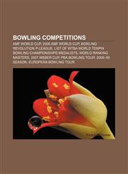 Bowling competitions AMF World Cup, 2006 AMF World Cup, Bowling Revolution P-League, List of WTBA World Tenpin Bowling Championships medalists,1156824354,9781156824351