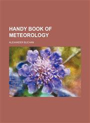 Handy book of meteorology,1150219394,9781150219399