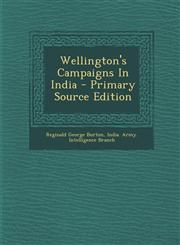 Wellington's Campaigns in India - Primary Source Edition,1294673130,9781294673132