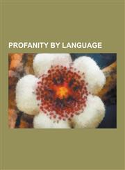 Profanity by Language Spanish Profanity, Mandarin Chinese Profanity, Latin Profanity, Portuguese Profanity, Italian Profanity, Finnish Profa,1230486925,9781230486925