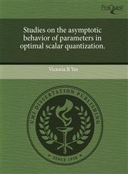Studies on the asymptotic behavior of parameters in optimal scalar quantization.,1243751231,9781243751232