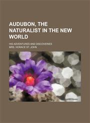 Audubon, the Naturalist in the New World; His Adventures and Discoveries,1151598267,9781151598264