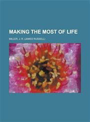 Making the Most of Life,1153639122,9781153639125