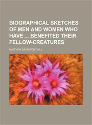 Our Exemplars, Poor and Rich, Or, Biographical Sketches of Men and Women Who Have, by an Extraordinary Use of Their Opportunities, Benefited Their Fel,1150154675,9781150154676