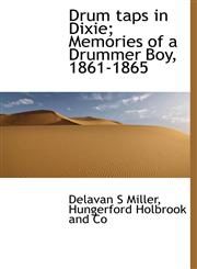 Drum taps in Dixie; Memories of a Drummer Boy, 1861-1865,1140223267,9781140223269