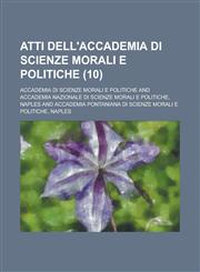 Atti Dell'accademia Di Scienze Morali E Politiche (10),1234308908,9781234308902