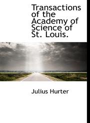 Transactions of the Academy of Science of St. Louis.,114057499X,9781140574996