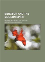 Bergson and the Modern Spirit; An Essay in Constructive Thought,1459097556,9781459097551