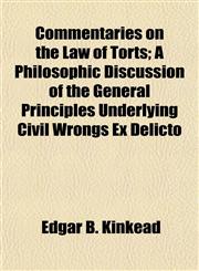 Commentaries on the Law of Torts; A Philosophic Discussion of the General Principles Underlying Civil Wrongs Ex Delicto,1154926923,9781154926927