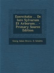 Exercitatio ... De Iure Sylvarum Et Arborum... - Primary Source Edition,1294114433,9781294114437