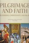 Pilgrimage and Faith Buddhism, Christianity and Islam,1932476474,9781932476477