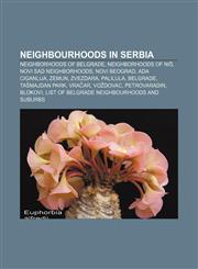 Neighbourhoods in Serbia Neighborhoods of Belgrade, Neighborhoods of Niš, Novi Sad neighborhoods, Novi Beograd, Ada Ciganlija, Zemun, Zvezdara,1157890679,9781157890676