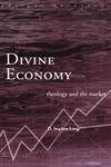 Divine Economy Theology and the Market,0415226724,9780415226721